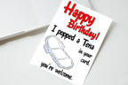 Happy Birthday I Popped A Tena In Your Card front view - funny greeting card by Perrys Prints