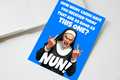 How Many Cards Have You Received Today As Good As This One Nun Card