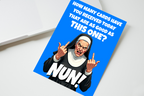 How Many Cards Have You Received Today As Good As This One Nun Card