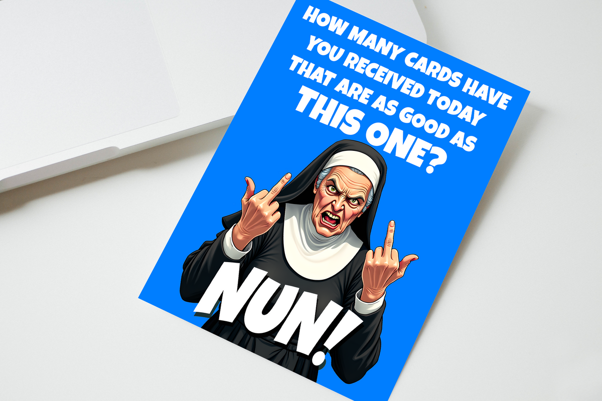 How Many Cards Have You Received Today As Good As This One Nun Card