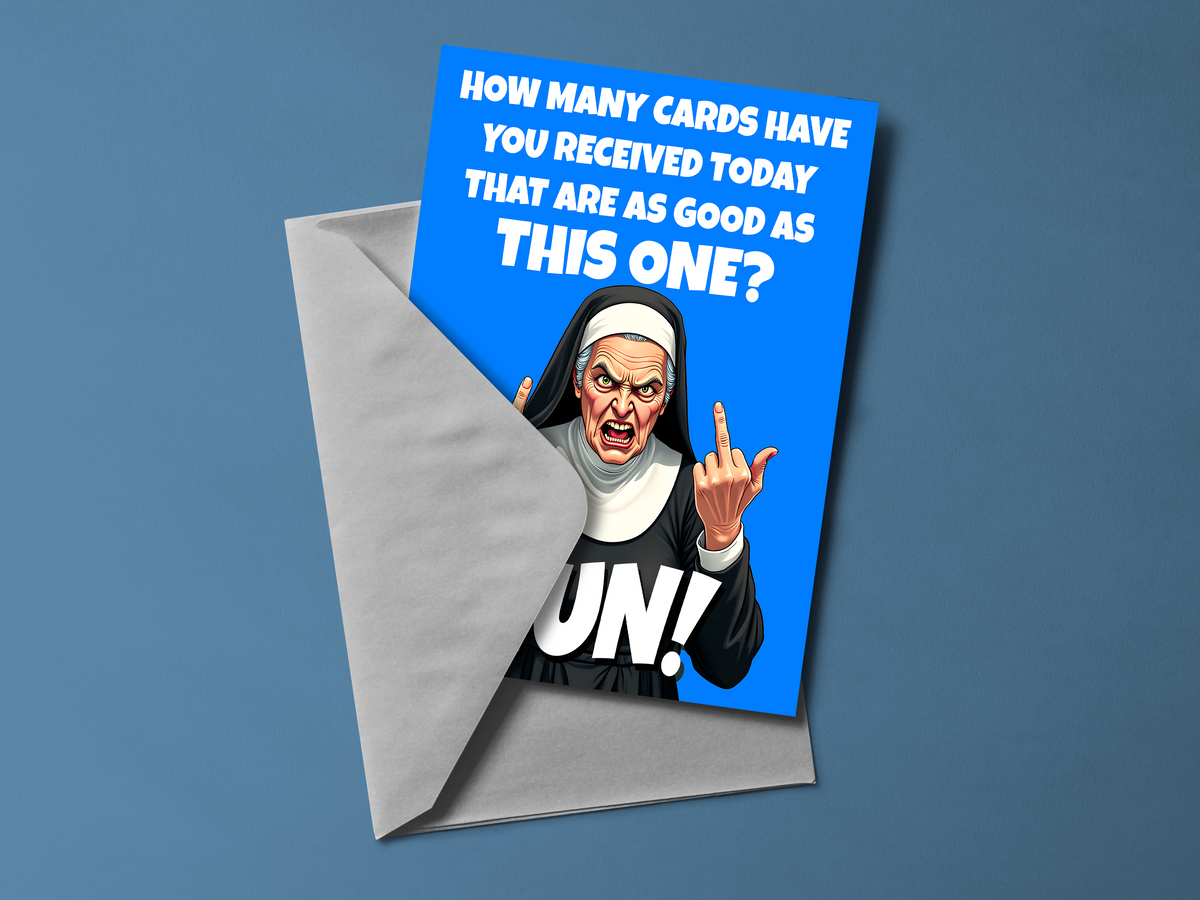 How Many Cards Have You Received Today As Good As This One Nun Card
