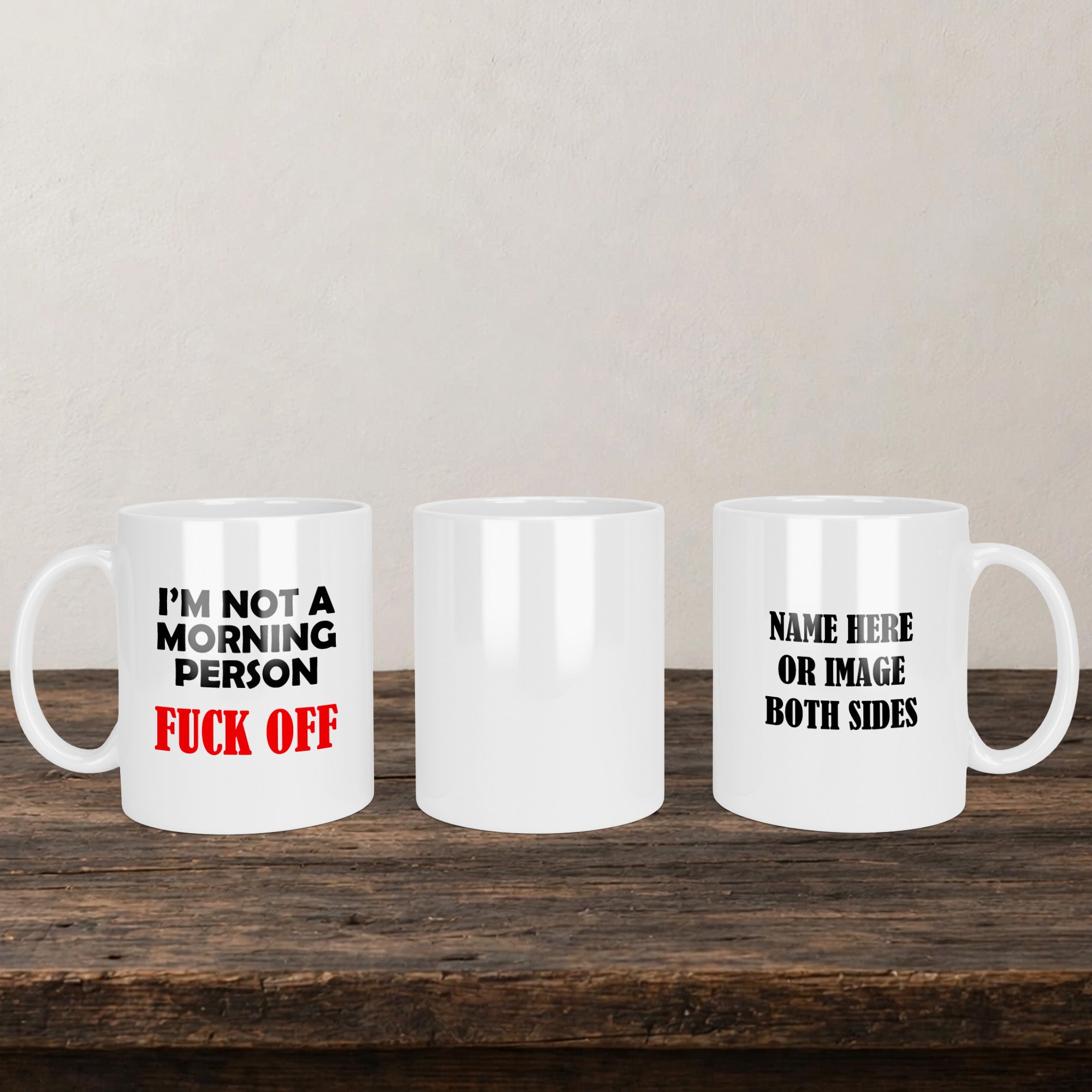 I'm Not A Morning Person Fuck Off Mug back view - white ceramic printed mug by Perrys Prints