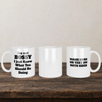 I'm Not Bossy I Just Know What You Should Be Doing Funny Mug back view - white ceramic printed mug by Perrys Prints