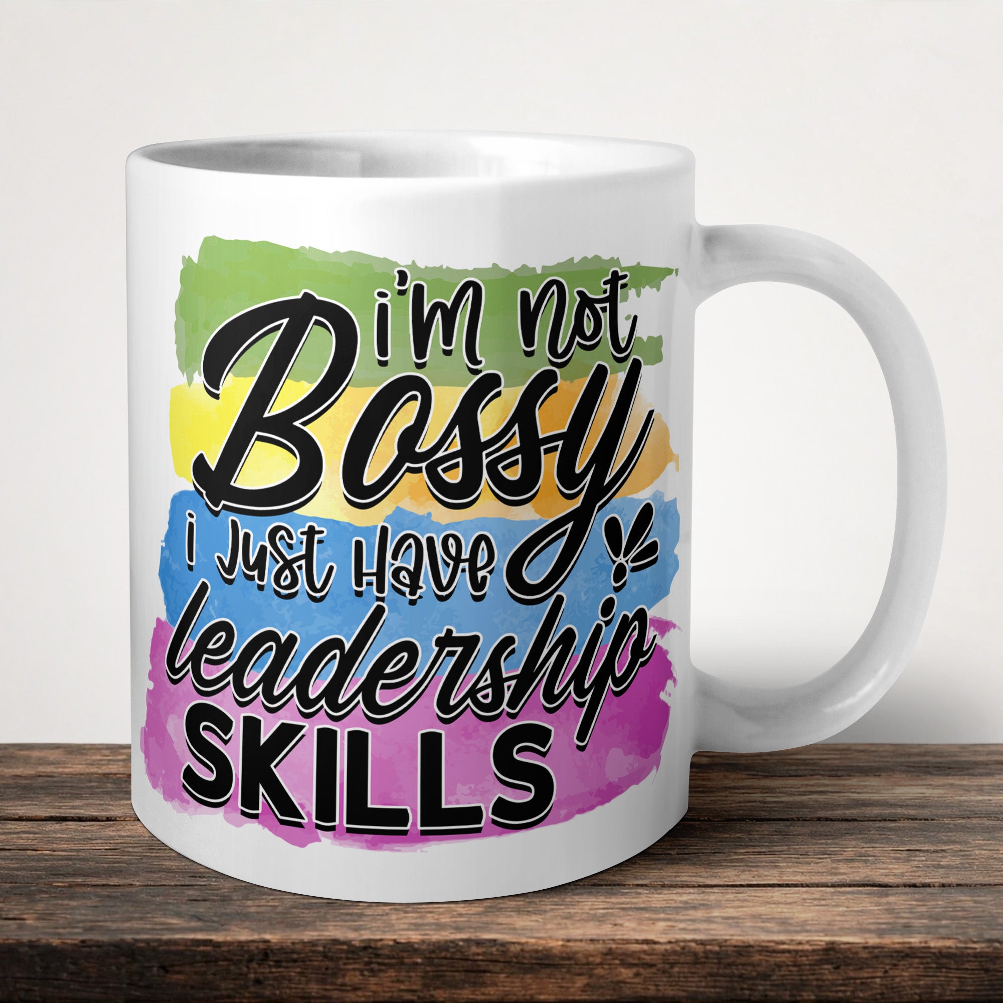I'm Not Bossy I Just Have Leadership Skills Mug front view - white ceramic printed mug by Perrys Prints