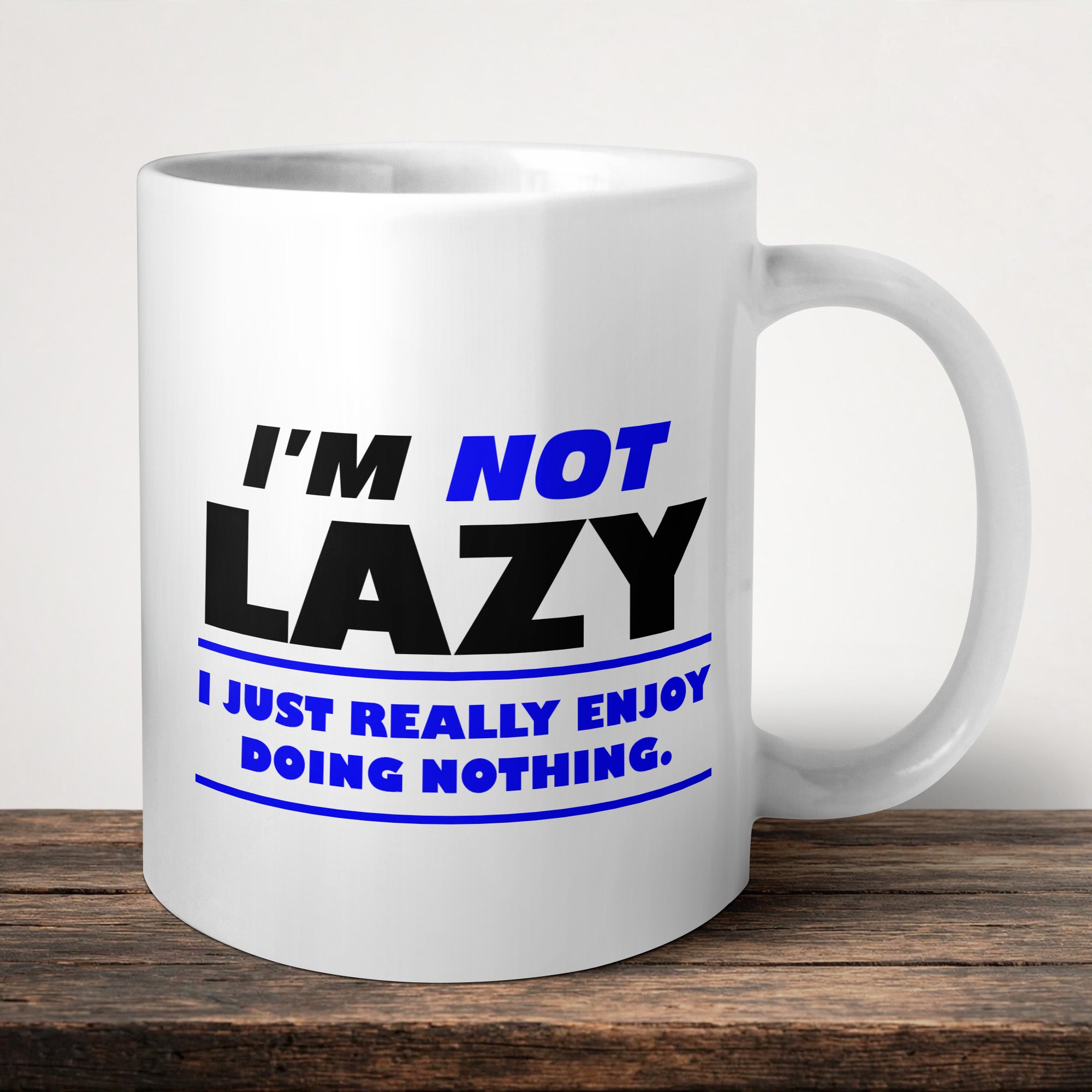 I'm Not Lazy I Just Enjoy Doing Nothing Mug front view - white ceramic printed mug by Perrys Prints