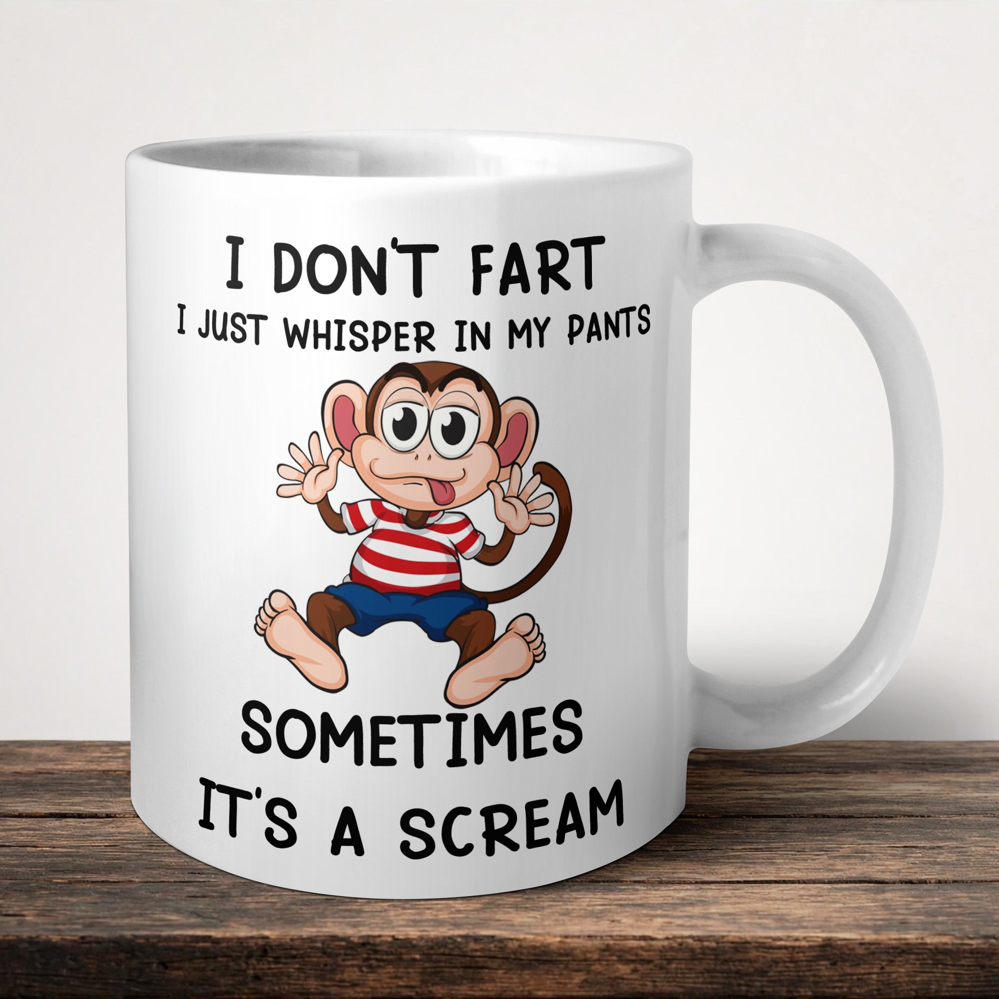 I Don't Fart I Just Whisper In My Pants Sometimes Its A Scream Mug front view - white ceramic printed mug by Perrys Prints