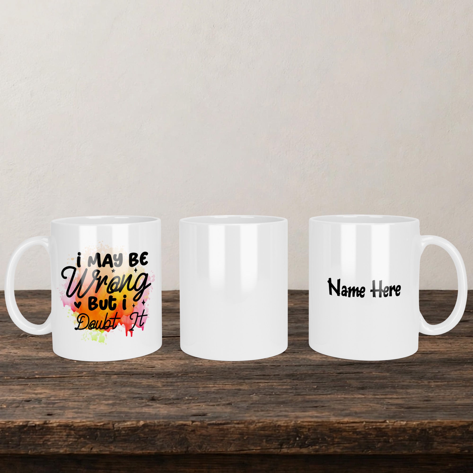 I May Be Wrong But I Doubt It V2 Mug back view - white ceramic printed mug by Perrys Prints