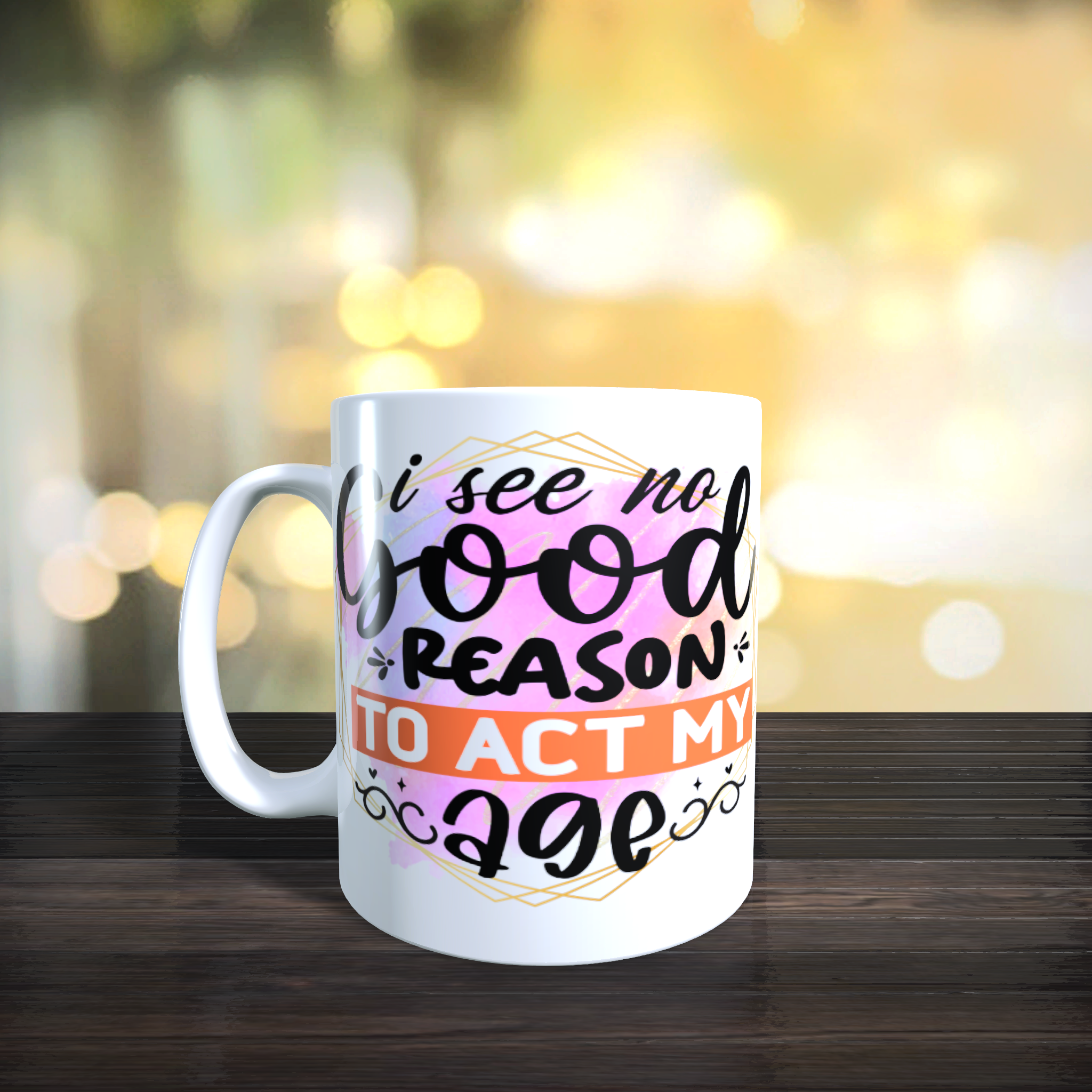 I See No Good Reason To Act My Age Mug