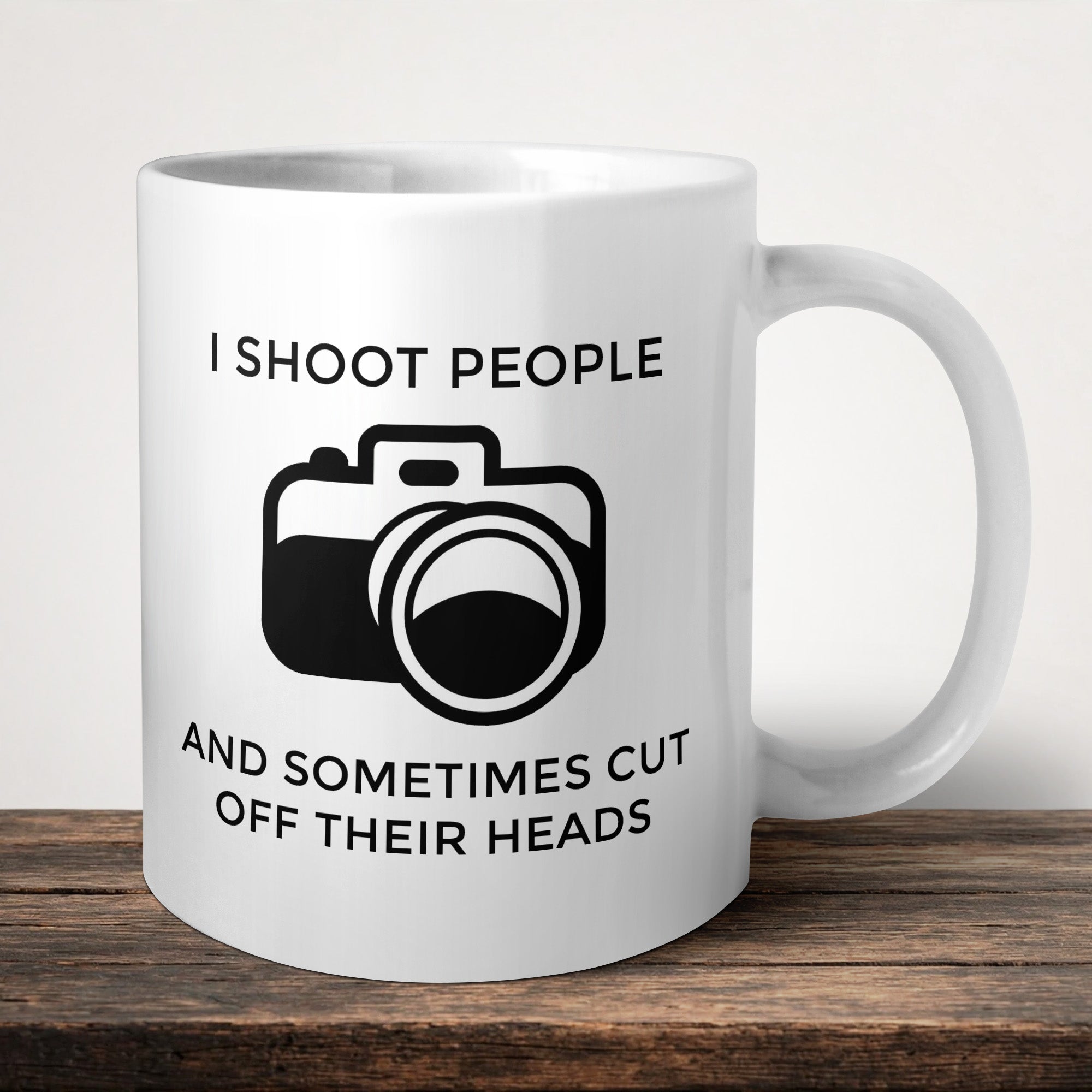 I Shoot People And Sometimes Cut Off There Heads Mug front view - white ceramic printed mug by Perrys Prints