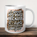 I Speak My Mind Because It Hurts To Bite My Tongue Mug front view - white ceramic printed mug by Perrys Prints