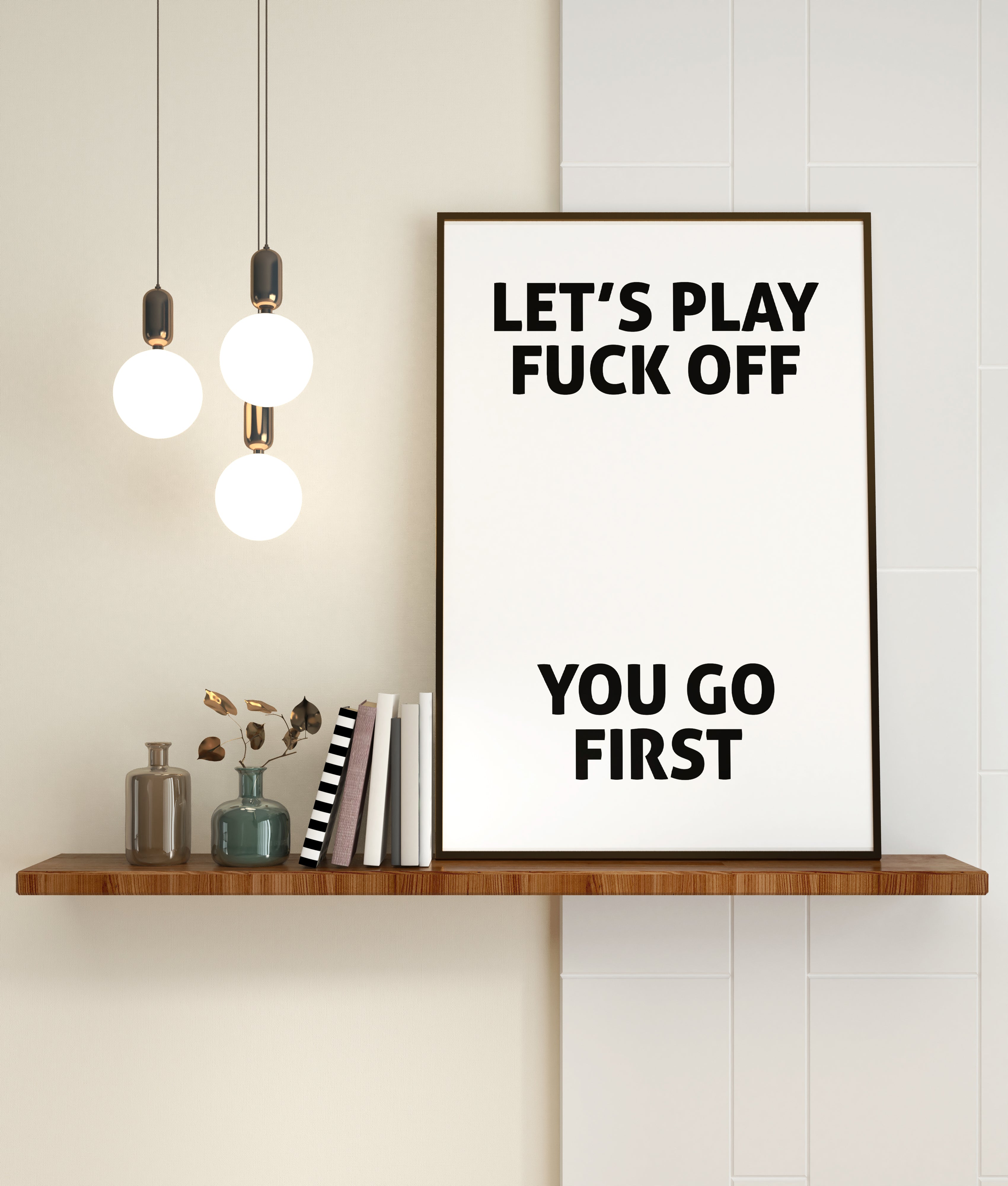 Let's Play Fuck Off You Go First Print