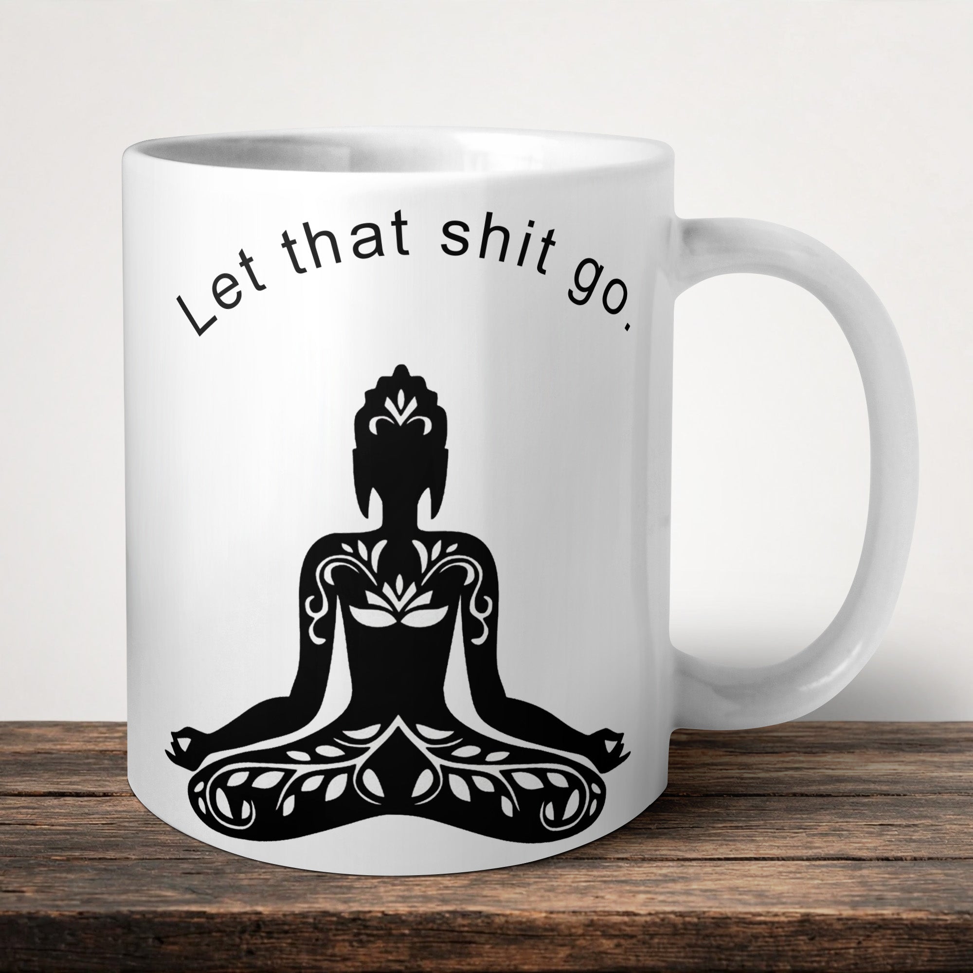 Let That Shit Go Mug front view - white ceramic printed mug by Perrys Prints