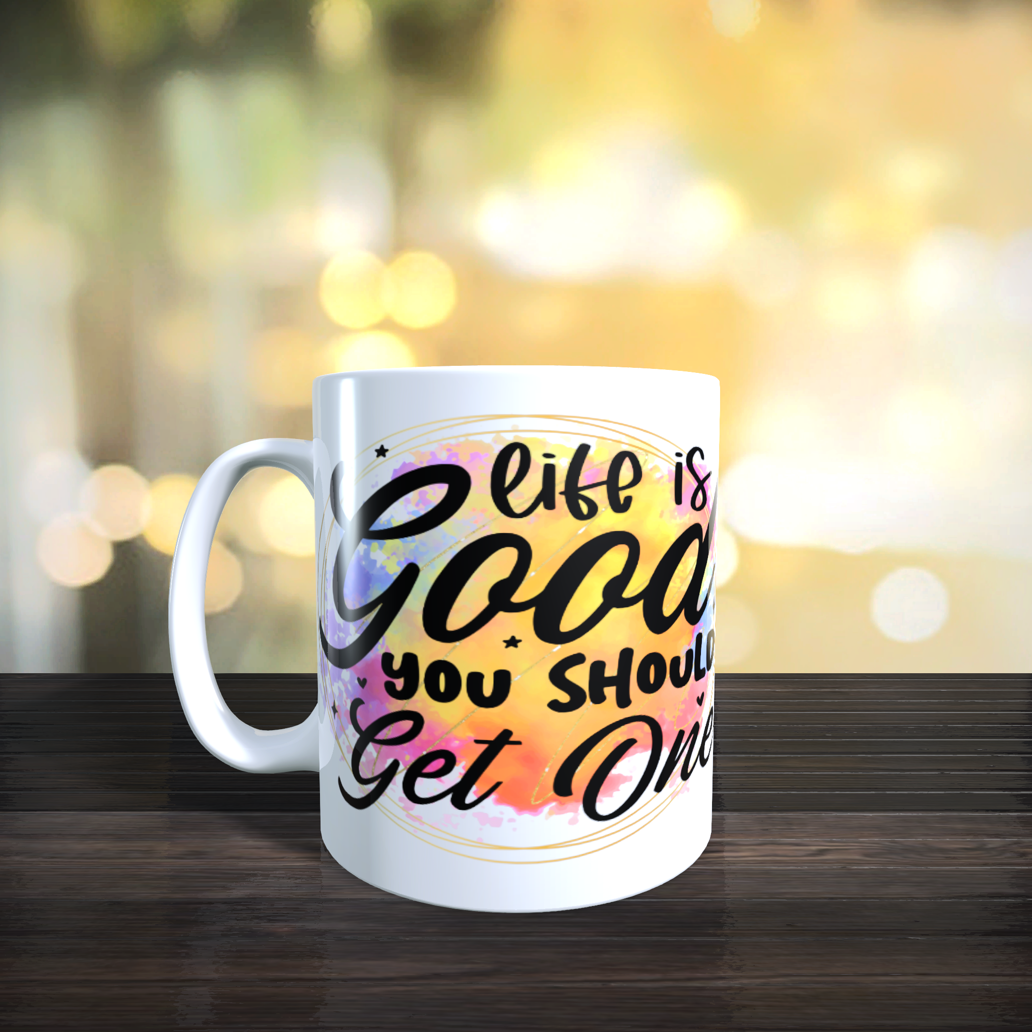 Life Is Good You Should Get One Mug