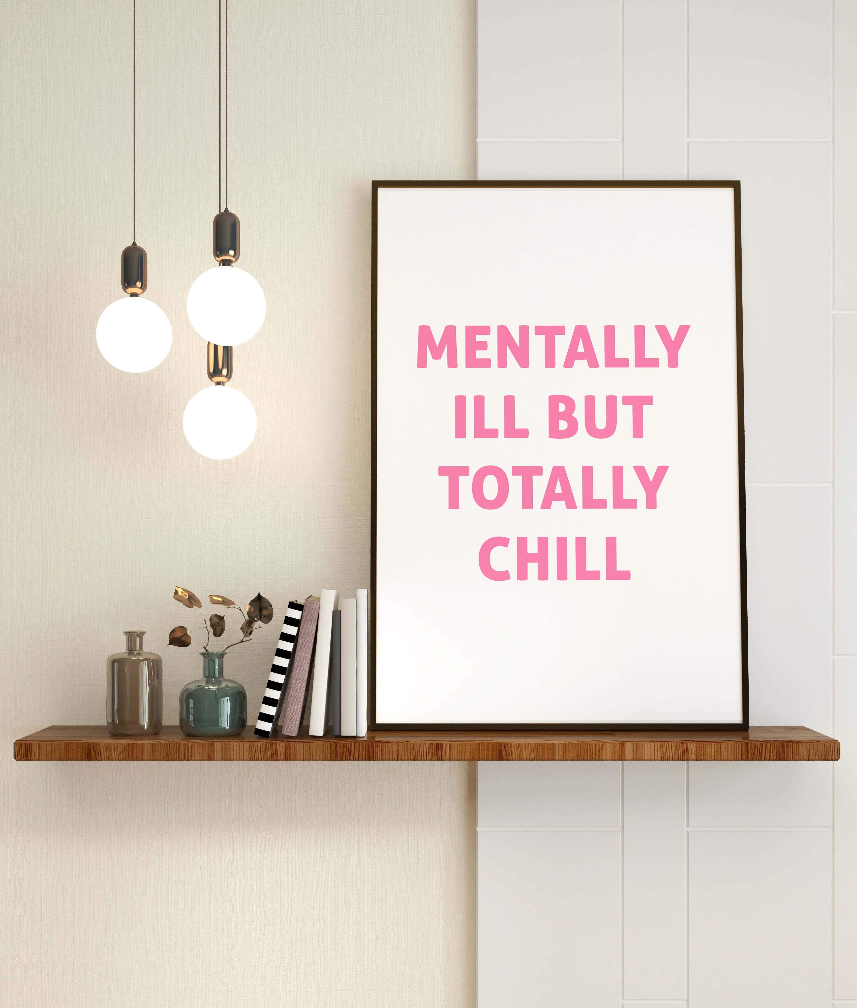Mentally Ill But Totally Chill Print
