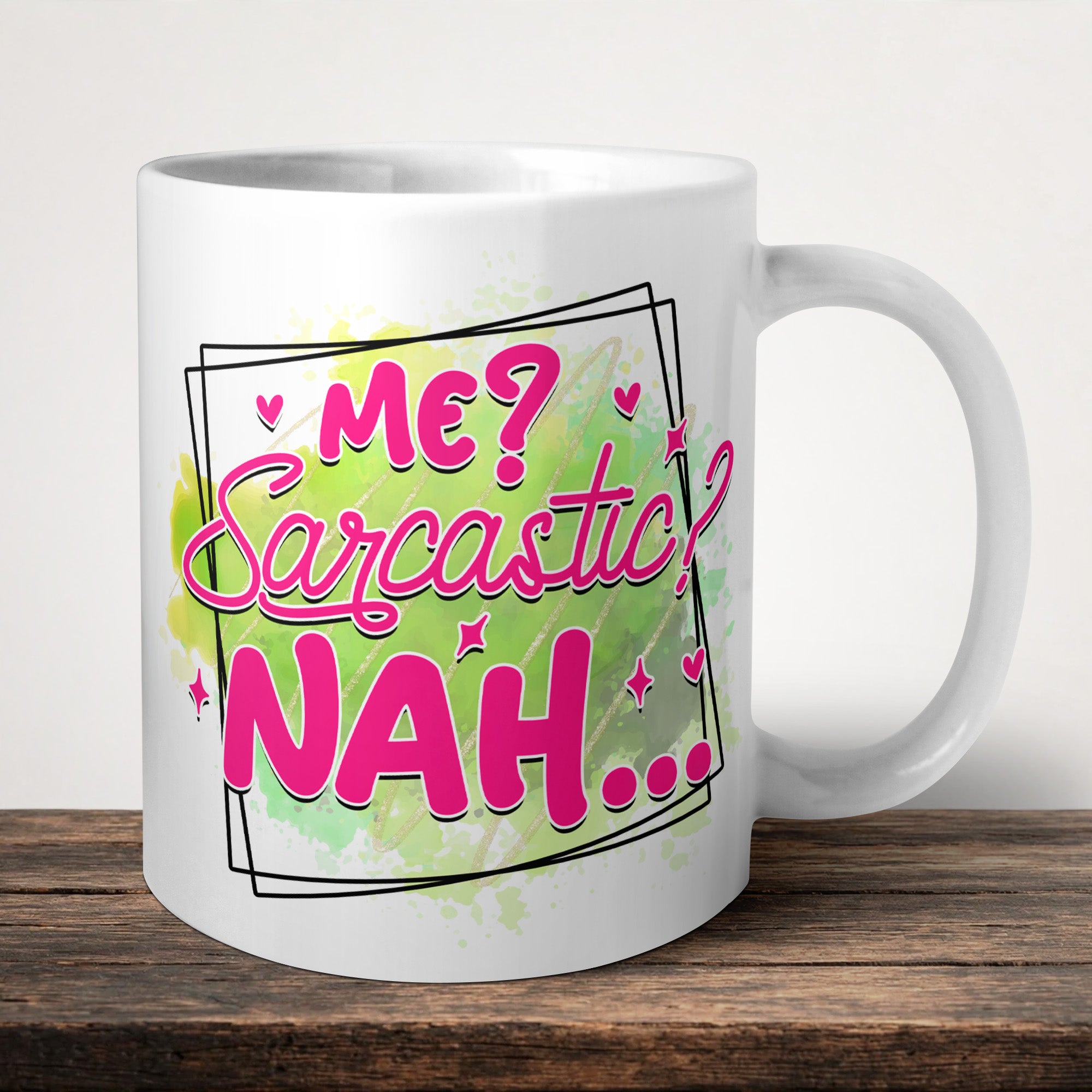 Me Sarcastic Nah Mug front view - white ceramic printed mug by Perrys Prints