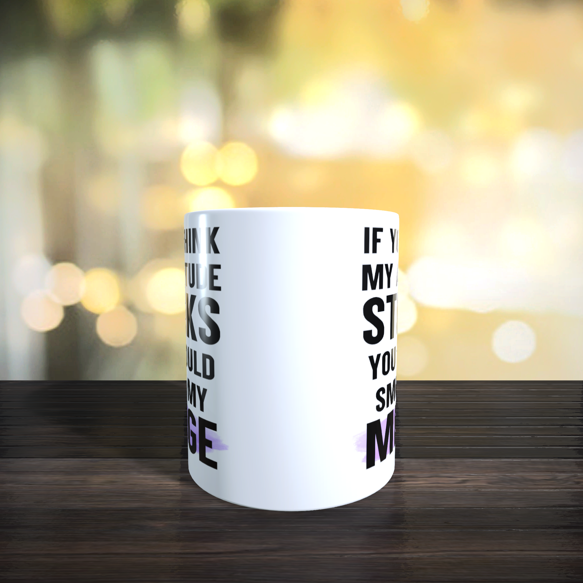 If You Think My Attitude Stinks You Should Smell My Minge Mug
