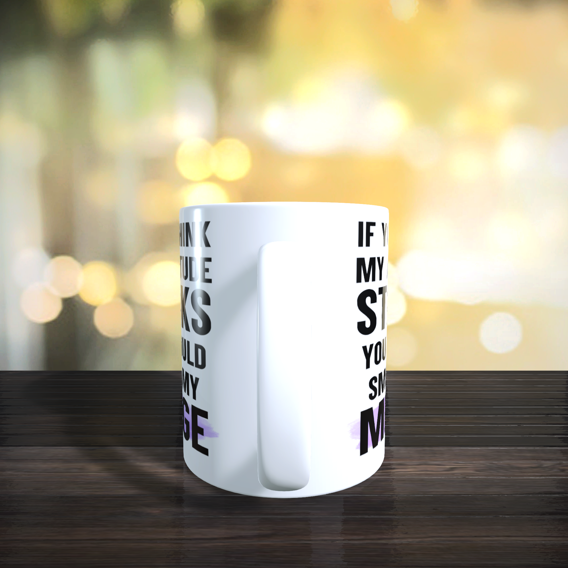 If You Think My Attitude Stinks You Should Smell My Minge Mug