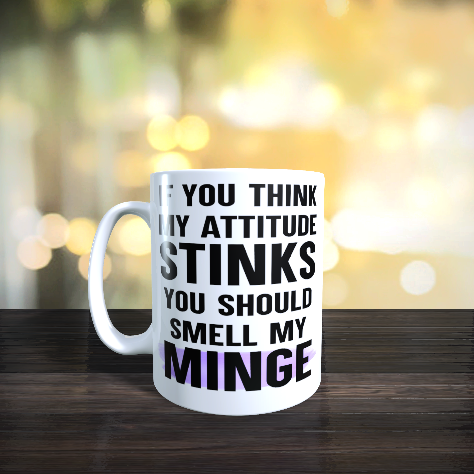 If You Think My Attitude Stinks You Should Smell My Minge Mug