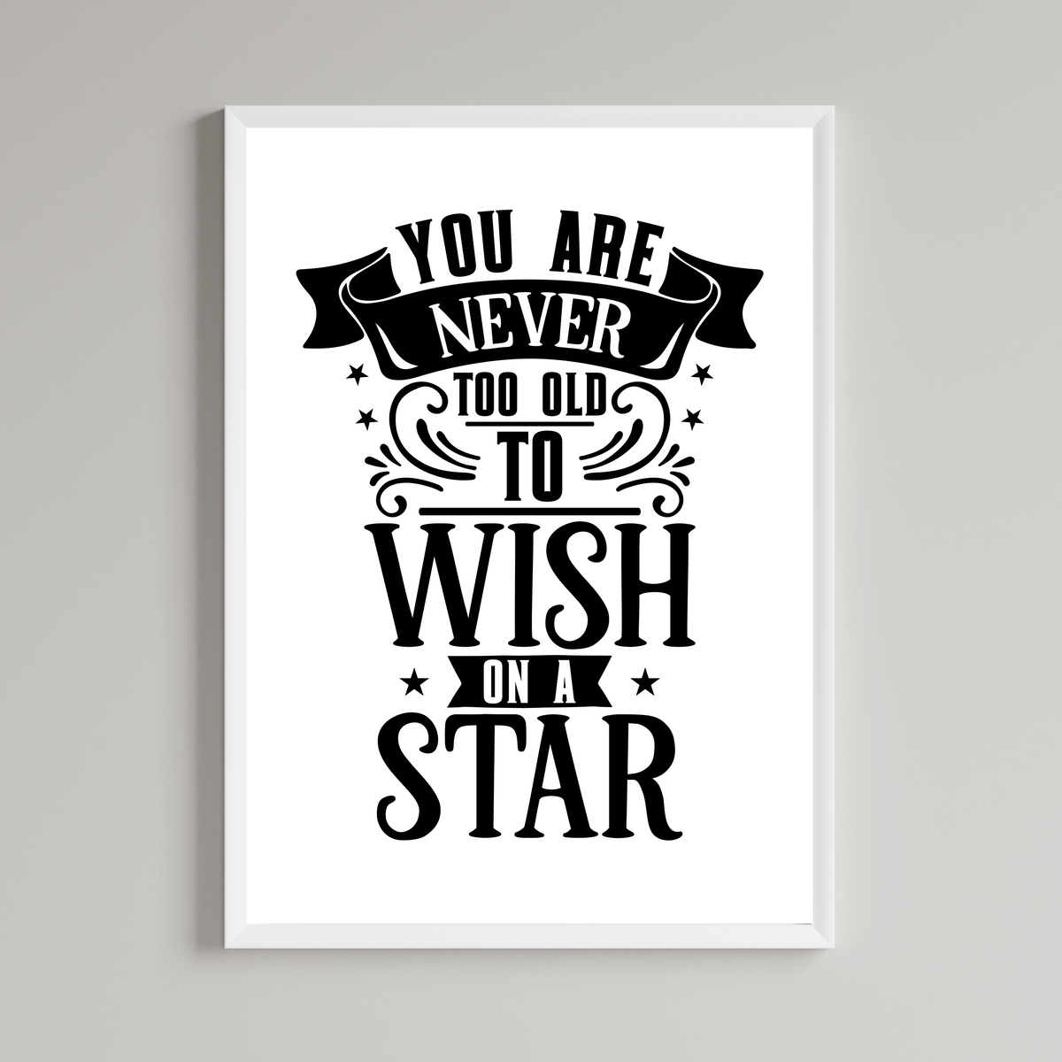 Never To Old To Wish On A Star Print