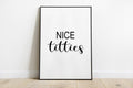 Nice Titties Print