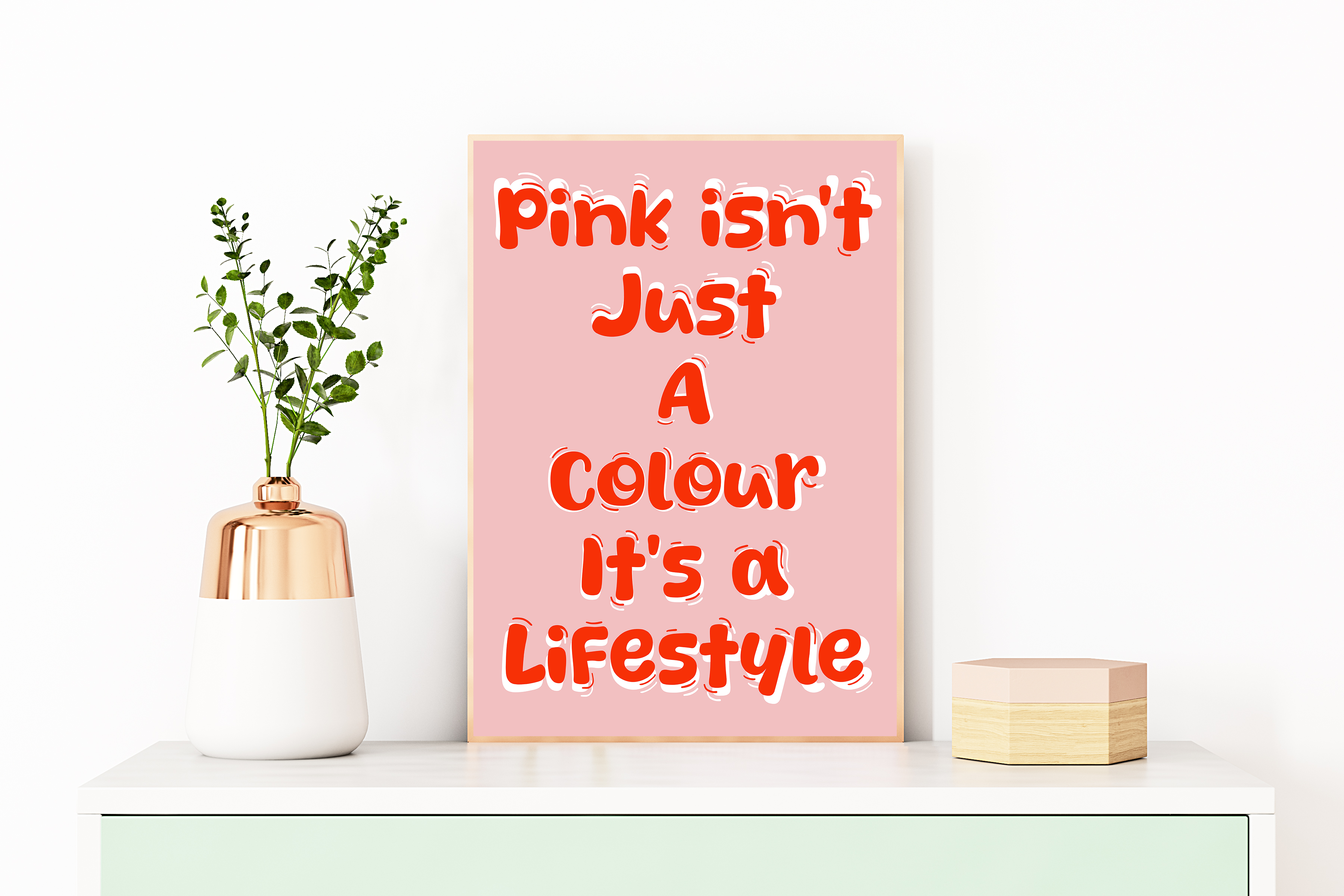 Pink Isn't Just A Colour It's A Lifestyle Print
