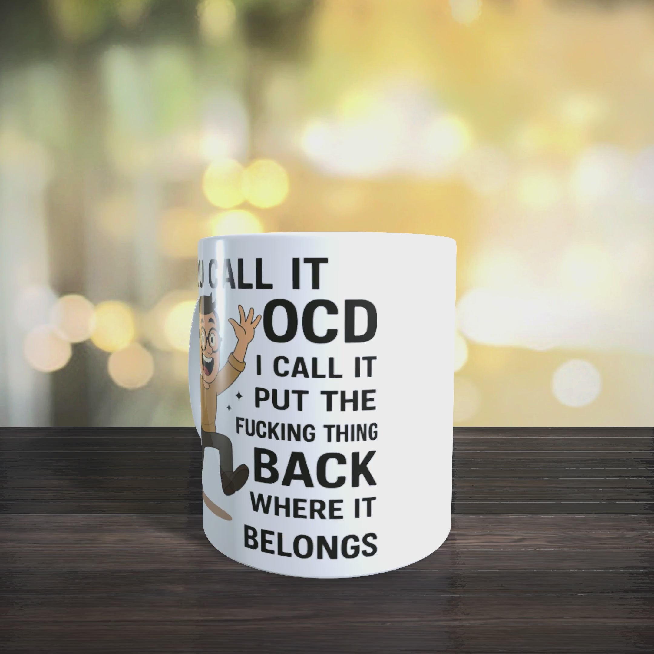 You Call It OCD I Call It Put The Fu*king Thing Back Where It Belongs