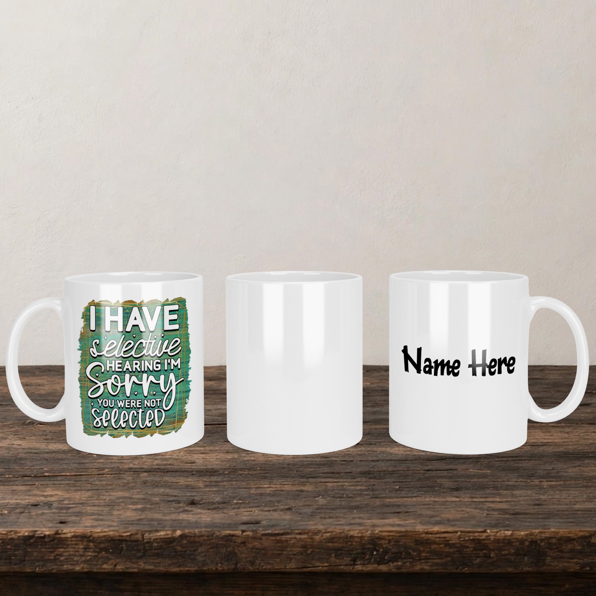 I Have Selective Hearing I'm Sorry You Were Not Selected Mug back view - white ceramic printed mug by Perrys Prints