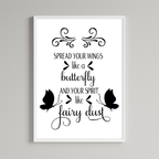 Spread Your Wings Like A Butterfly And Your Spirit Like Fairy Dust Print
