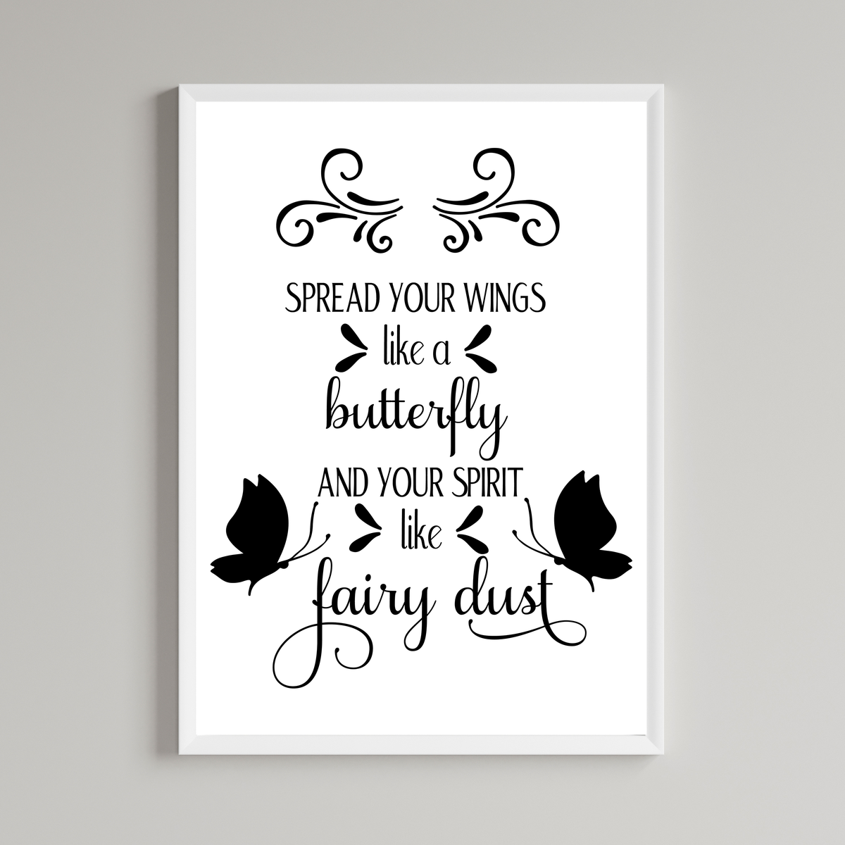 Spread Your Wings Like A Butterfly And Your Spirit Like Fairy Dust Print