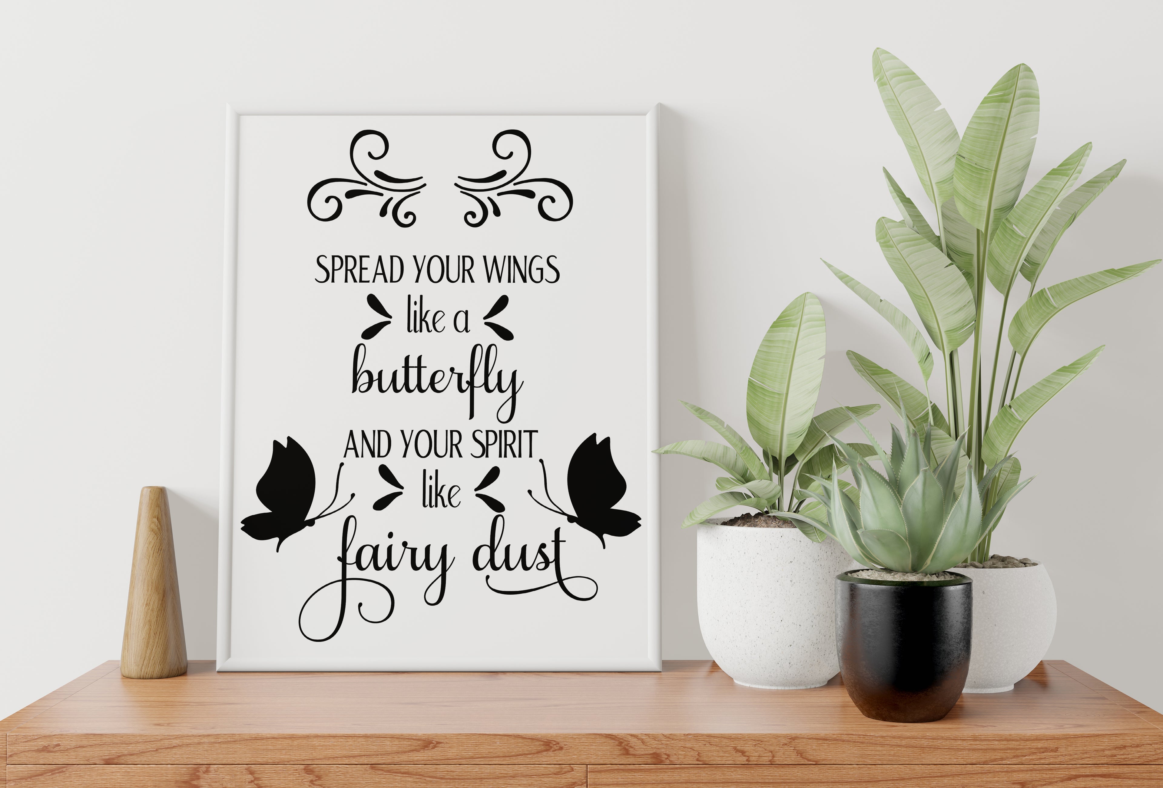 Spread Your Wings Like A Butterfly And Your Spirit Like Fairy Dust Print