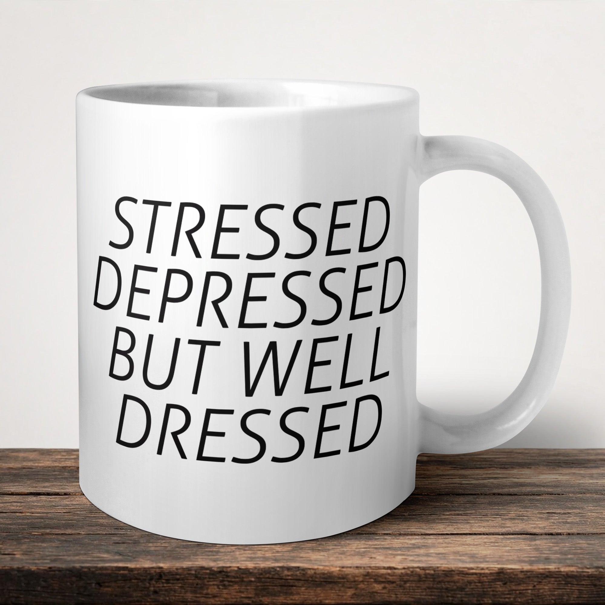 Stressed Depressed But Well Dressed Mug front view - white ceramic printed mug by Perrys Prints