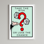 Take The Risk Or Lose The Chance Print