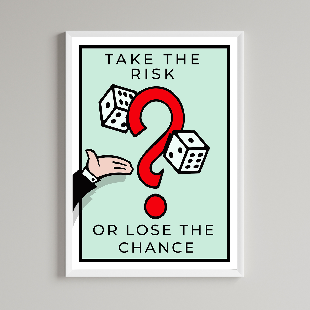Take The Risk Or Lose The Chance Print