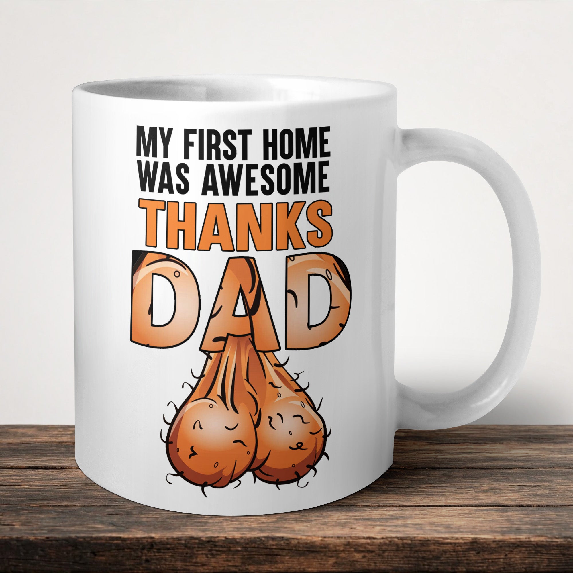 My First Home Was Awesome Thanks Dad Mug front view - white ceramic printed mug by Perrys Prints