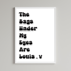 The Bags Under My Eyes Are Louis V Print