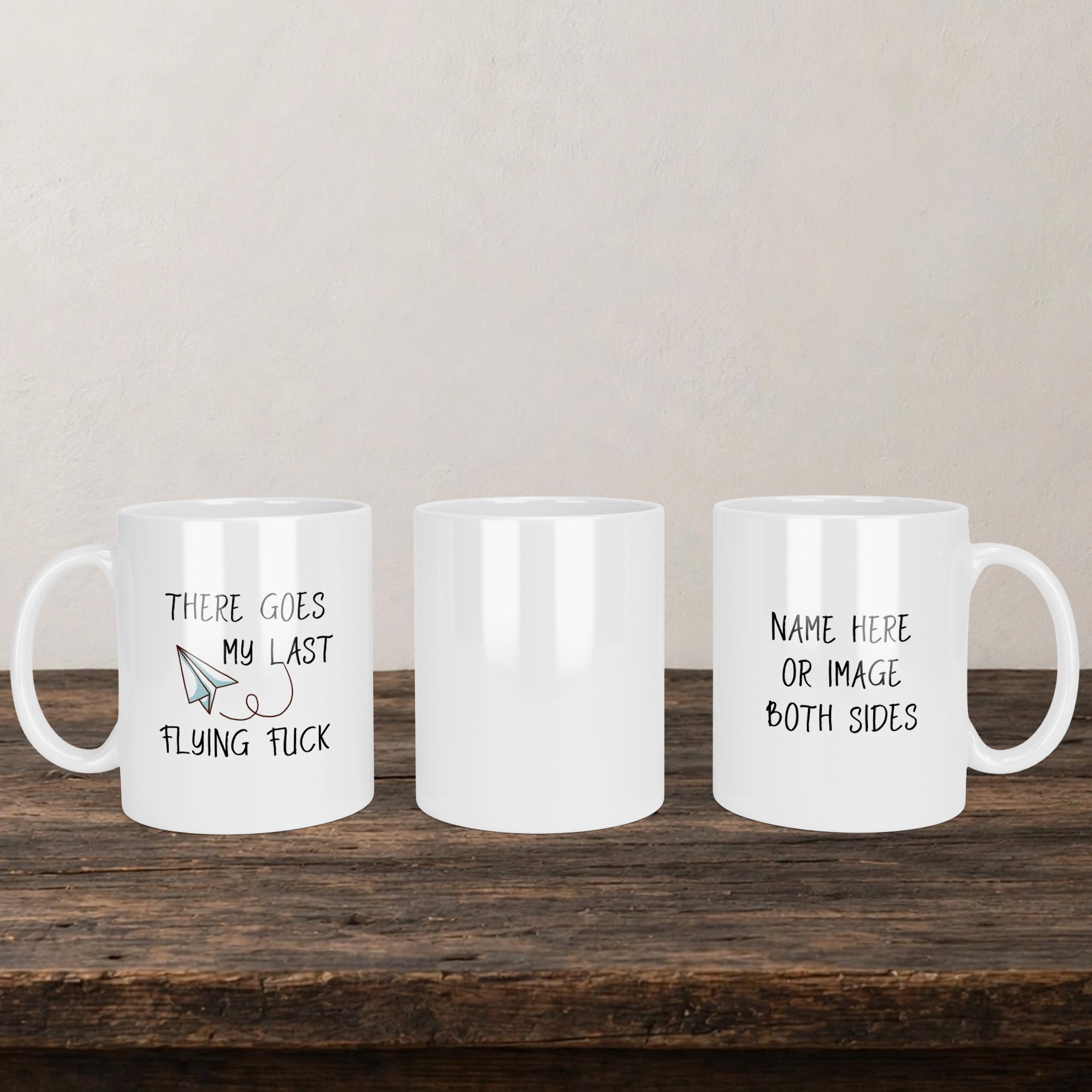 There Goes My Last Flying Fuck Mug back view - white ceramic printed mug by Perrys Prints