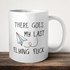 There Goes My Last Flying Fuck Mug front view - white ceramic printed mug by Perrys Prints