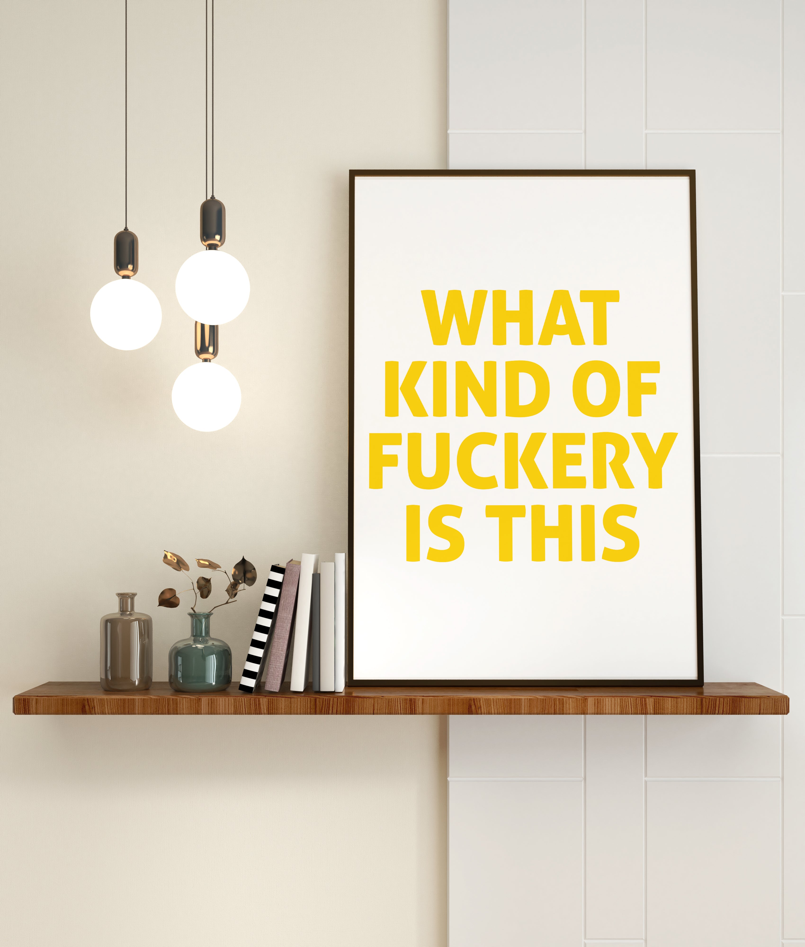 What Kind Of Fuckery Is This Print