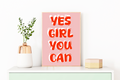 Yes Girl You Can Print