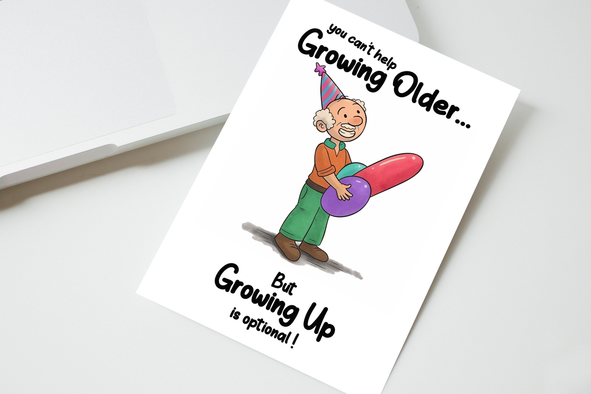 You Can't Help Growing Older But Growing Up Is Optional Card