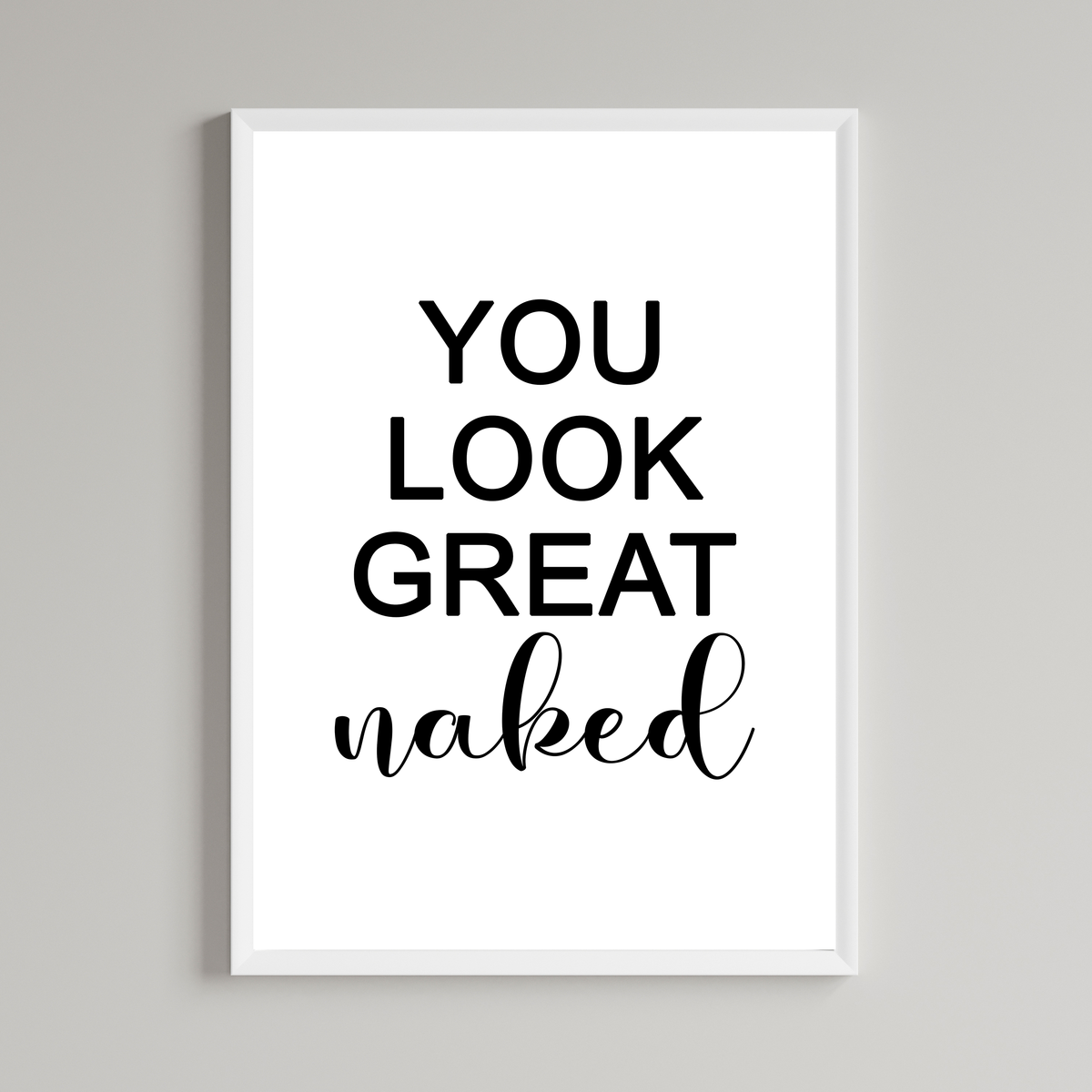 You Look Great Naked Print