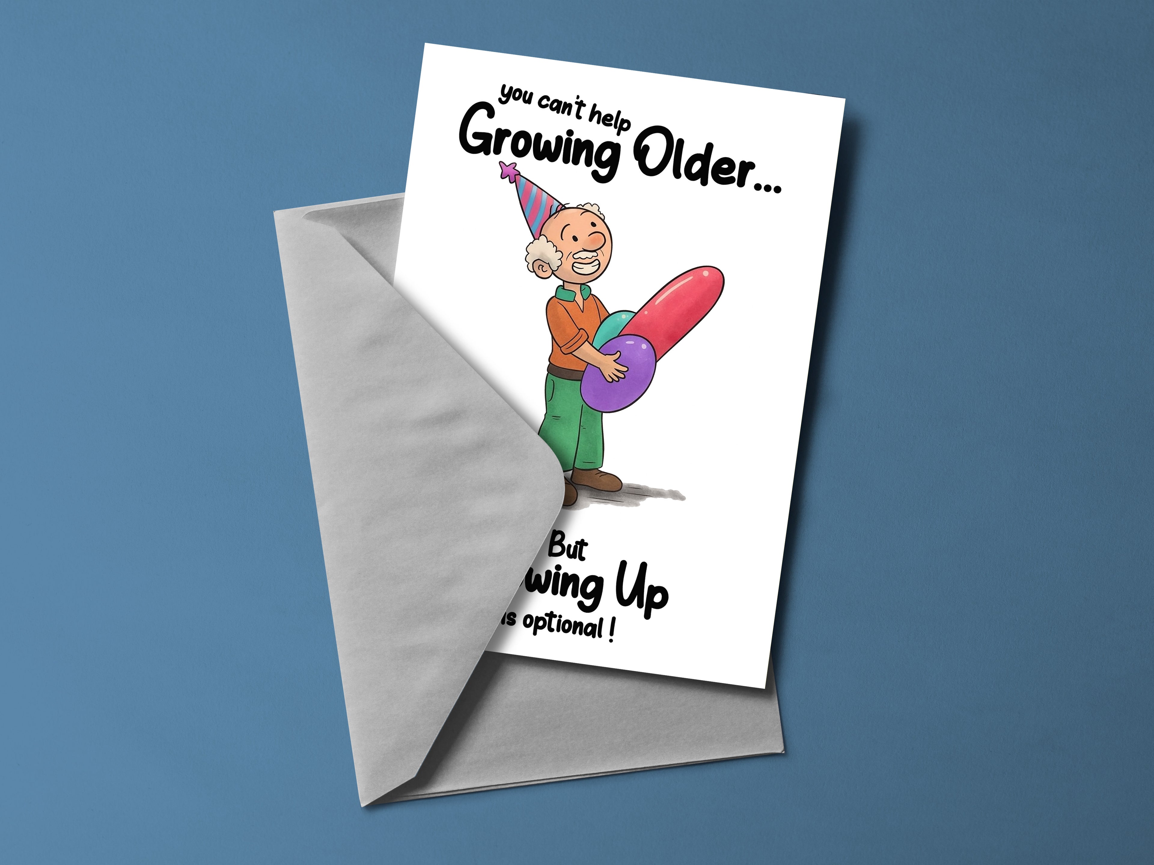 You Can't Help Growing Older But Growing Up Is Optional Card