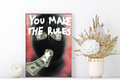 You Make The Rules Print